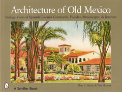 ARCHITECTURE OF OLD MEXICO. VINTAGE VIEWS OF SPANISH COLONIAL COURTYARDS, FACADES, STREETSCAPES