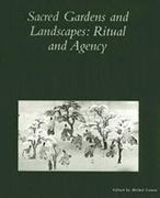 SACRED GARDENS AND LANDSCAPES. RITUAL AND AGENCY