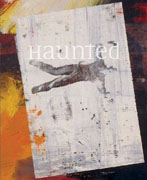 HAUNTED: CONTEMPORRAY PHOTOGRAPHY, VIDEO, PERFORMANCE