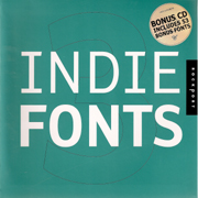 INDIE FONTS. A COMPENDIUM OF DIGITAL TYPE FROM INDEPENDENT FOUNDRIES (+CD)