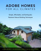 ADOBE HOMES FOR ALL CLIMATES : SIMPLE, AFFORDABLE AND EARTHQUAKE-RESISTANT NATURAL BUILDING TECHNIQUES. 
