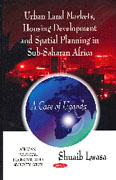 URBAN LAND MARKETS, HOUSING DEVELOPMENT AND SPATIAL PLANNING IN SUB-SAHARAN AFRICA : A CASE OF UGANDA. 