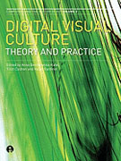 DIGITAL VISUAL CULTURE. THEORY AND PRACTICE. 