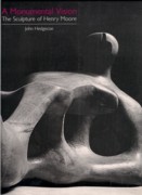 MOORE: A MONUMENTAL VISION. THE SCULPTURE OF HENRY MOORE