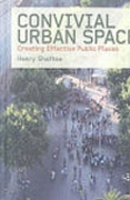 CONVIVIAL URBAN SPACES: CREATING EFFECTIVE PUBLIC PLACES