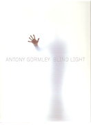 GORMLEY: ANTONY GORMLEY. BLIND LIGHT