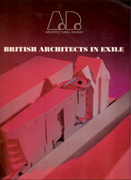 ARCHITECTURAL DESIGN PROFILE Nº 115. BRITISH ARCHITECTS IN EXILE