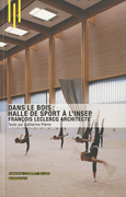 DANS LE BOIS, HALLE DE SPORT A L'INSEP. FRANCOIS LECLERCQ ARCHITECTE