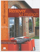 RENOVER SA MAISON. PLUS DE 50 TRANSFORMATIONS. GUIDE PRATIQUE, DEMARCHES, DIAGNOSTICS, LABELS ECOLOGIQUE