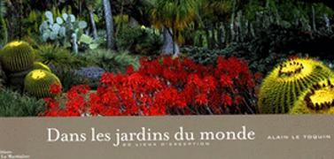 DANS LES JARDINS DU MONDE. 80 LIEUX D' EXCEPTION