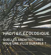 HABITER ECOLOGIQUE QUELLES ARCHI POUR UNE VILLE DURABLE. 