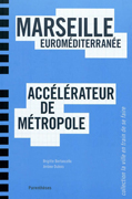 MARSEILLE EUROMEDITERRANEE, ACCELERATEUR DE METROPOLE