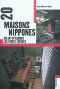 20 MAISONS NIPPONES: UN ART D'HABITER LES PETITS ESPACES