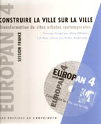 EUROPAN 4. CONSTRUIRE LA VILLE SUR LA VILLE. TRANSFORMATION DE SITES URBANS CONTEMPORAINS(+ CD-  ROM)