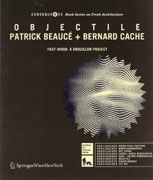 BEAUCE/ CACHE: OBJECTILLE. PATRICK BEAUCE + BERNARD CACHE. FAST-WOOD: A BROULLION PROJECT