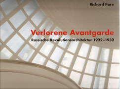 VERLORENE AVANTGARDE. RUSSISCHE ARKITEKTUR 1922- 1932. 