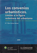 CONVENIOS URBANÍSTICOS, LOS. LÍMITES A LA FIGURA REDENTORA DEL URBANISMO. 