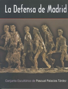 DEFENSA DE MADRID, LA. CONJUNTO ESCULTORICO DE PASCUAL PALACIOS TARDEZ