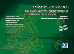 EXAMENES RESUELTOS DE GEOMETRIA DESCRIPTIVA TOMO I. CURSO 2000-2001 Y 2001-2002