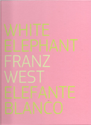 WEST: FRANZ WEST . WHITE ELEPHANT   ELEFANTE BLANCO. 