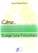ENERGIA SOLAR FOTOVOLTAICA. COMO MONTAR TU PROPIA INSTALACION DE ENERGIA SOLAR PARA OBTENER