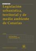 LEGISLACION URBANISTICA TERRITORIAL Y DEL MEDIO AMBIENTE DE CANARIAS