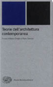 TEORIE DELL' ARCHITETTURA CONTEMPORANEA. ANTOLOGIA DI SCRITTI 1945- 2005. 