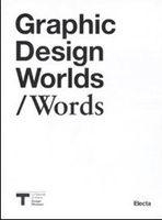 GRAPHIC DESIGN WORLDS/ WORDS. 