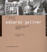 GELLNER: EDOARDO GELLNER. ARCHITETTURE ORGANICHE PER ENRICO MATTEI 1954-1961