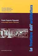 PIGNATELLI: FRONTIERE DELL'ARCHITETTURA. PAOLA COPPOLA PIGNATELLI. SCRITTI, RICERCHE 1950-2005, LE. 
