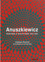 ANUSZKIEWICZ: RICHARD ANUSZKIEWICZ. PAINTINGS AND SCULPTURES 1945-2001