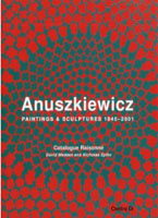 ANUSZKIEWICZ: RICHARD ANUSZKIEWICZ. PAINTINGS AND SCULPTURES 1945-2001. 