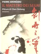 MAESTRO DEI SEGNI, IL. PITTURE DI CHEN DEHONG