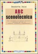 MANUALETTO DI SCENOTECNICA PER CONOSCERE LO SPAZIO SCENICO, AD USO DI ADDETTI AI LAVORI, STUDENTI E