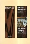 LEGNO NATURALE. GUIDA ALLA SELEZIONE/ NATURAL TIMBER. GUIDE FOR THE CHOISE OF TIMBER