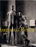 PEREZ: AUGUSTO PEREZ. SCULTURE 1960- 1997