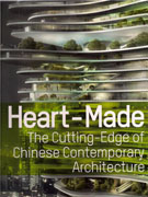 HEART- MADE. THE CUTTING- EDGE OF CHINESE CONTEMPORARY ARCHITECTURE