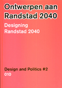 ONTWERPEN AND RANDSTAD 2040/  DESIGNING RANDSTAD 2040/ DESIGN AND POLITICS  2