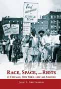 RACE,SPACE, AND RIOTS IN CHICAGO, NEW YORK AND LOS ANGELES