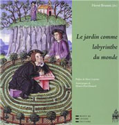 JARDIN COMME LABYRINTHE DU MONDE, LE. PERMANENCE ET METAMORPHOSES D'UN IMAGINAIRE DE LA RENAISSANCE A NO