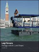 FERRARIO: LUIGI FERRARIO. PAESAGGI CONSTRUITI. LAND- SHAPES