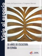 VIAJE AL ESPACIO. 50 AÑOS DE ESCULTURA EN ESPAÑA