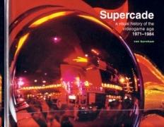 SUPERCADE. A VISUAL HISTORY OF THE VIDEOGAME AGE 1971- 1984*