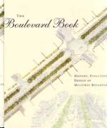 BOULEVARD BOOK, THE. HISTORY, EVOLUTION, DESIGN OF MULTIWAY BOULEVARDS. 