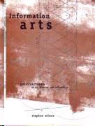 INFORMATION ARTS. INTERSECTIONS OF ART, SCIENCE, AND TECHNOLOGY **.