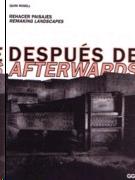 DESPUES DE/ AFTERWARDS. REHACER PAISAJES*.