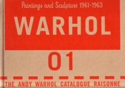 WARHOL: PAINTINGS AND SCULPTURE 1961 - 1963 (VOL. 1) CATALOGUE RAISONNE "THE ANDY WARHOL CATALOGUE RAISONNE"