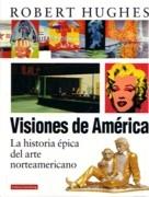 VISIONES EN AMERICA. LA HISTORIA EPICA DEL ARTE NORTEAMERICANO