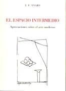 ESPACIO INTERMEDIO, EL. APRECIACIONES SOBRE EL ARTE MODERNO..
