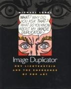 LICHTENSTEIN: IMAGE DUPLICATOR. ROY LICHTENSTEIN AND THE EMERGENCE OF POP ART. 